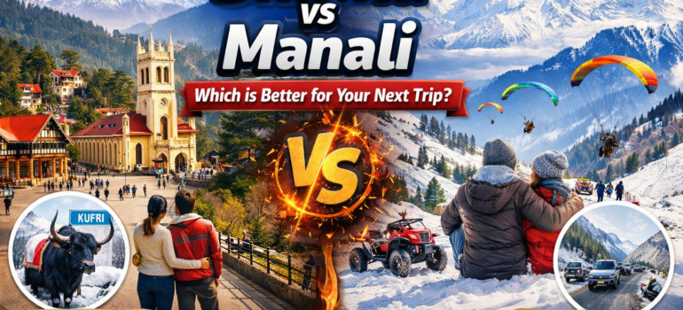 Shimla vs Manali – Which is Better for Your Next Trip? (Complete Travel Guide 2026)