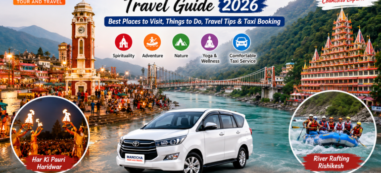 Haridwar and Rishikesh Travel Guide 2026: Best Places to Visit, Things to Do, Travel Tips & Taxi Booking