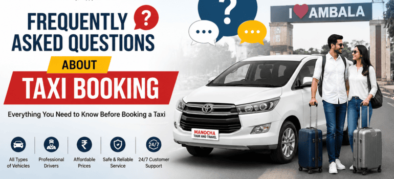 Frequently Asked Questions About Taxi Booking – Everything You Need to Know Before Booking a Taxi in Ambala